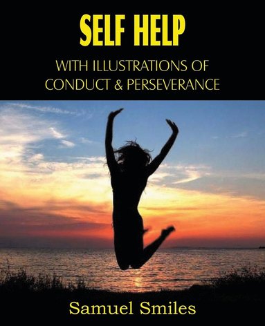 bokomslag Self Help, with Illustrations of Conduct and Perseverance