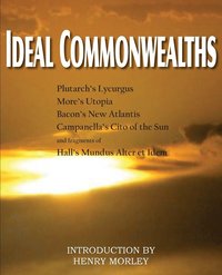 bokomslag Ideal Commonwealths, Plutarch's Lycurgus, More's Utopia, Bacon's New Atlantis, Campanella's City of the Sun, Hall's Mundus Alter Et Idem