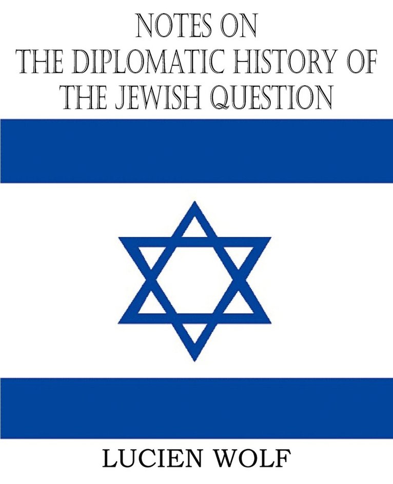 Notes on the Diplomatic History of the Jewish Question 1