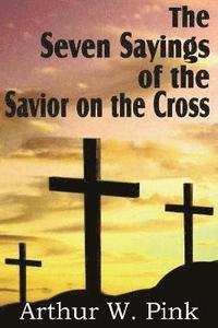 bokomslag The Seven Sayings of the Savior on the Cross