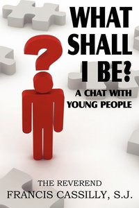 bokomslag What Shall I Be? a Chat with Young People