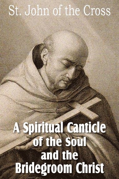 bokomslag Spiritual Canticle of the Soul and the Bridegroom Christ