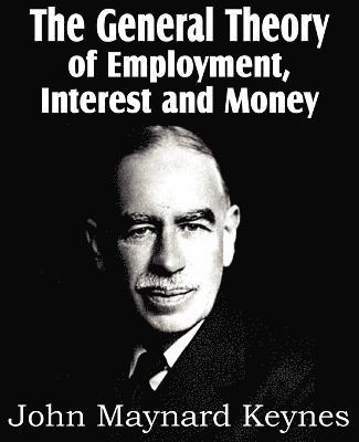 John Maynard Keynes - General Theory of Employment, Interest and Money, Häftad