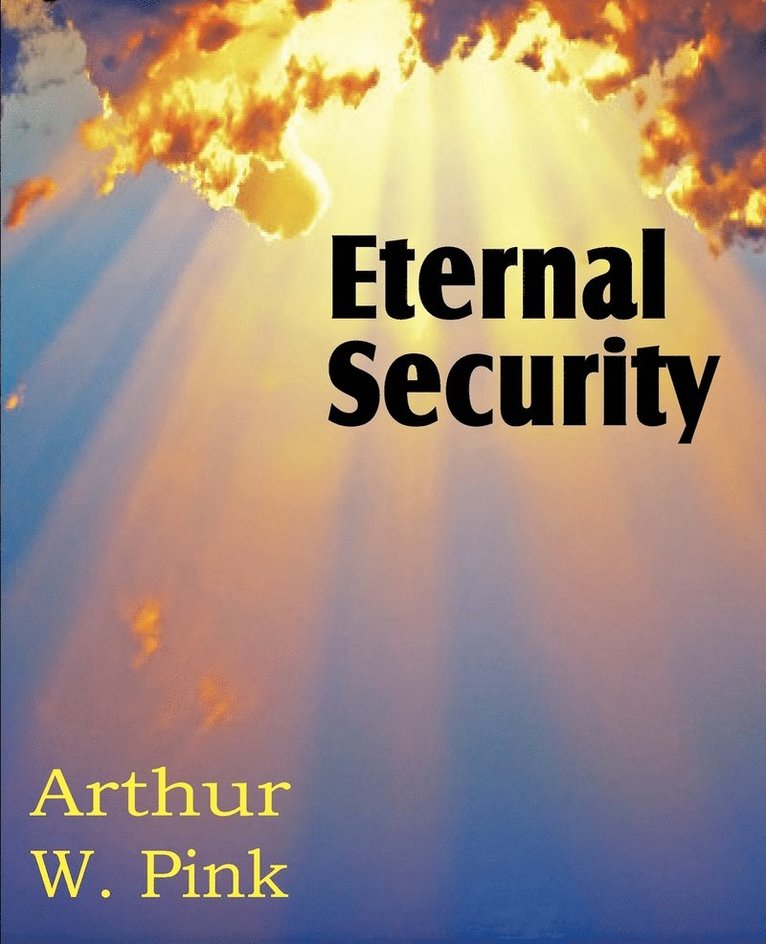 Arthur W Pink, Arthur W. Pink - Eternal Security, Häftad