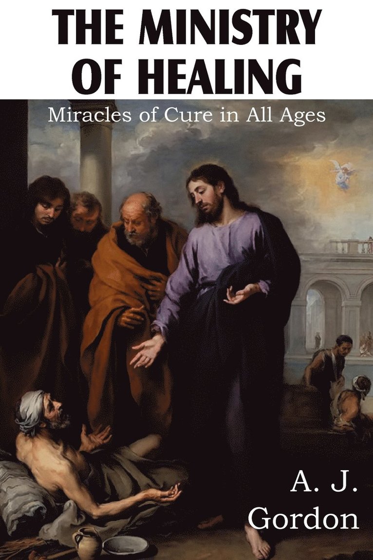 The Ministry of Healing, Miracles of cure in all ages 1