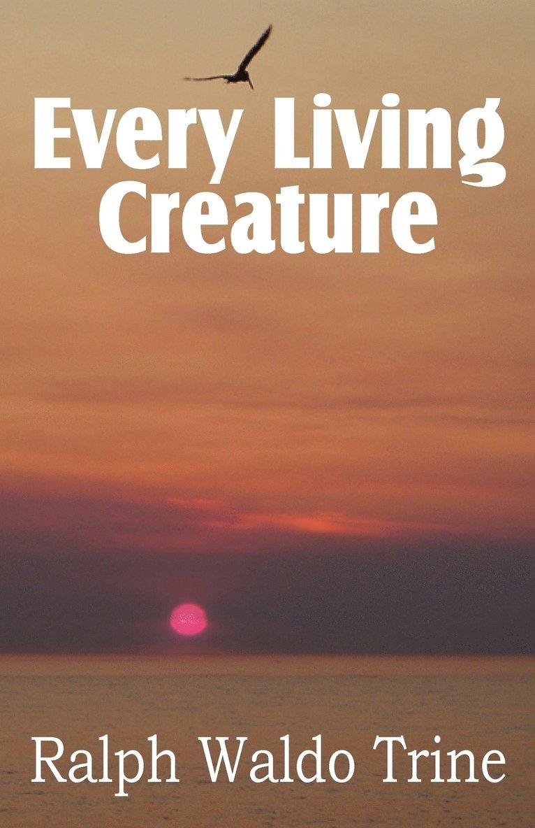 Every Living Creature, Heart-Training Through the Animal World 1