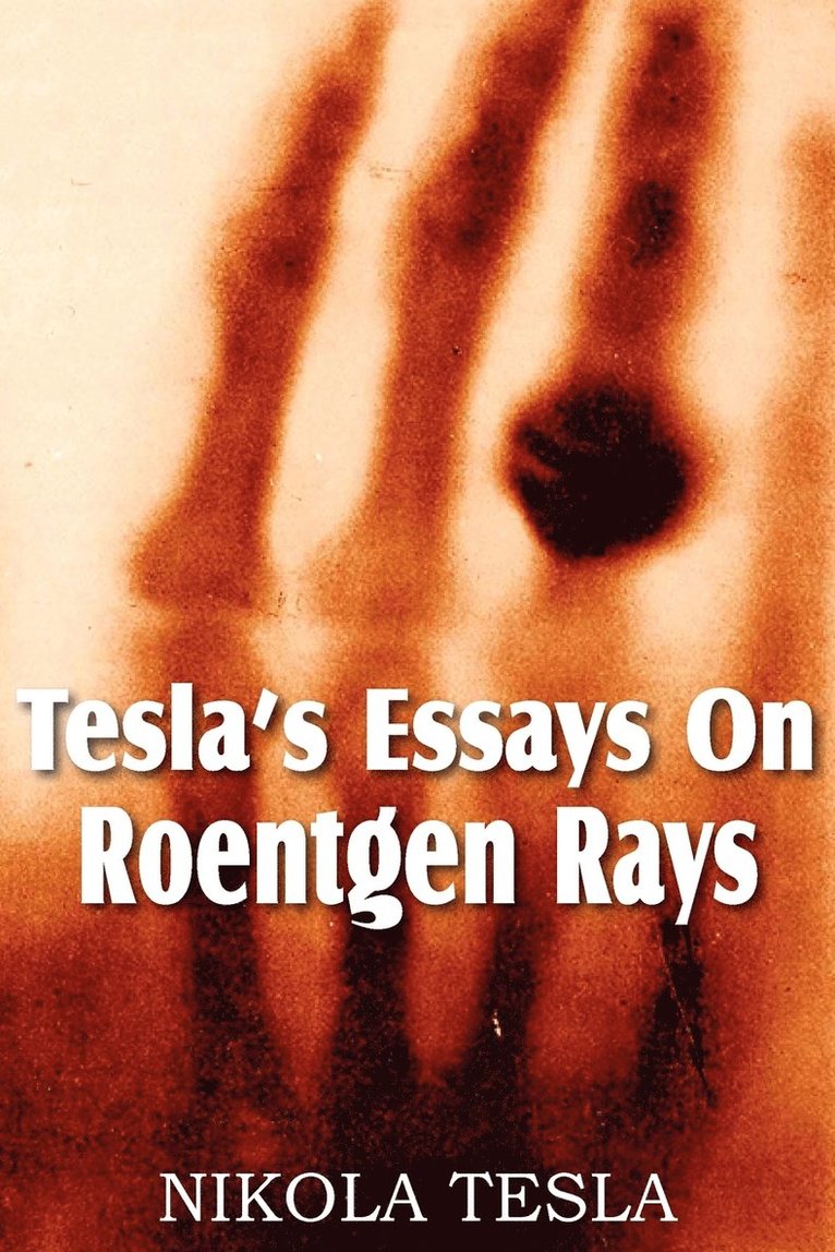 Tesla's Essays On Roentgen Rays 1