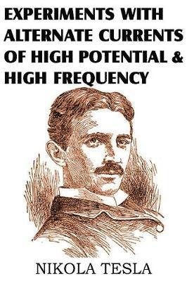 Experiments with Alternate Currents of High Potential and High Frequency 1