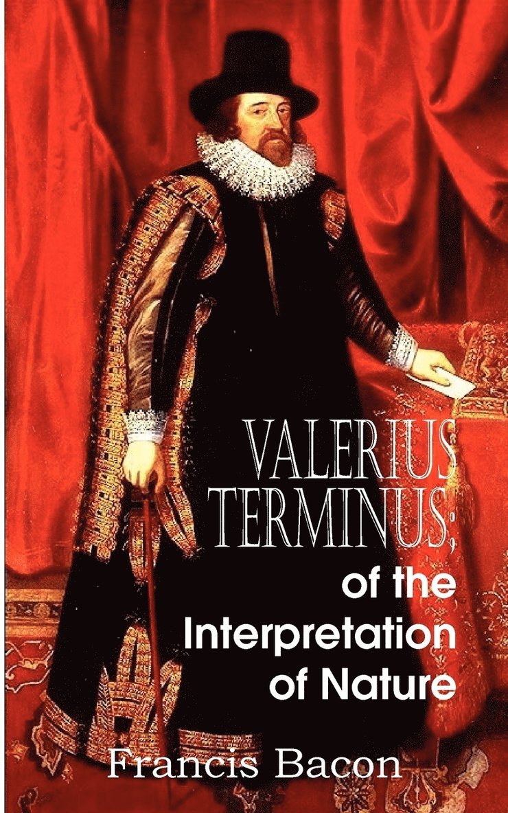 Valerius Terminus; of the Interpretation of Nature 1