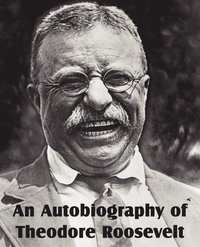 bokomslag Autobiography of Theodore Roosevelt