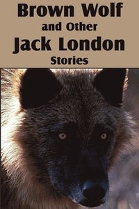 bokomslag Brown Wolf and Other Jack London Stories