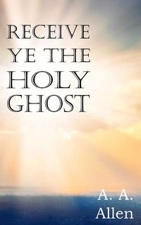 bokomslag Receive Ye the Holy Ghost