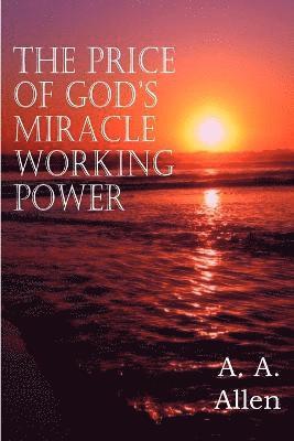 The Price of God's Miracle Working Power 1