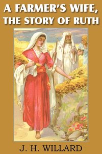 bokomslag A Farmer's Wife, the Story of Ruth