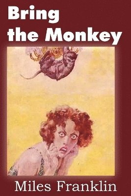 Miles Franklin - Bring the Monkey, Häftad