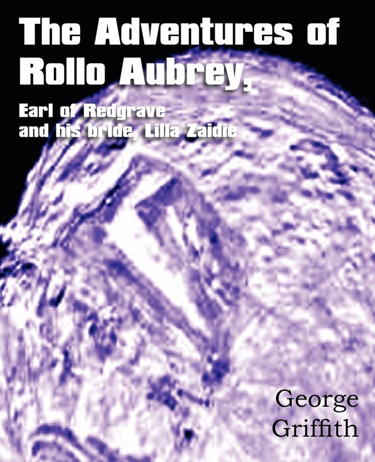 The Adventures of Rollo Aubrey, Earl of Redgrave, and His Bride, Lilla Zaidie 1