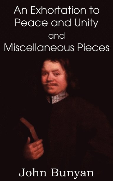 bokomslag John Bunyan's an Exhortation to Peace and Unity and Miscellaneous Pieces