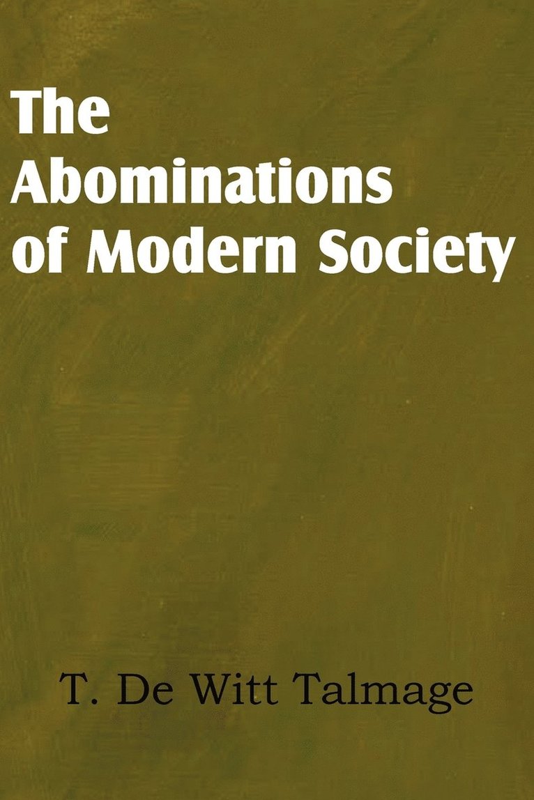 T De Witt Talmage, T. De Witt Talmage - Abominations of Modern Society, Häftad