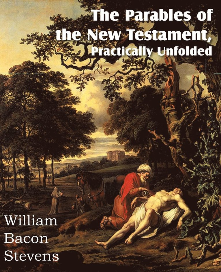 The Parables of the New Testament, Practically Unfolded 1