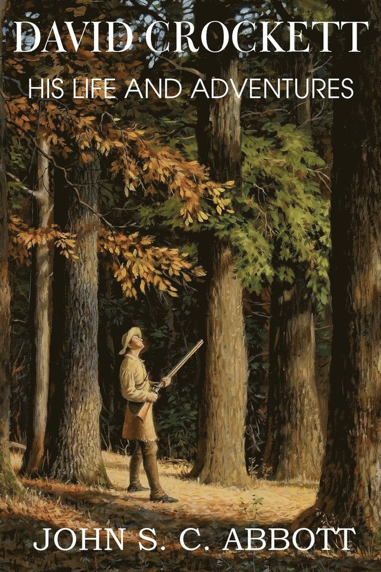 David Crockett, His Life and Adventures 1