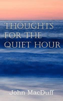 Thoughts for the Quiet Hour 1