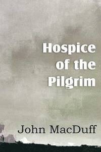 bokomslag Hospice of the Pilgram, the Great Rest-Word of Christ