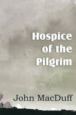 bokomslag Hospice of the Pilgram, the Great Rest-Word of Christ