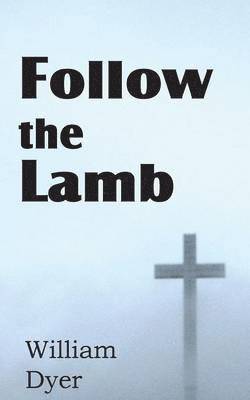 William Dyer - Follow the Lamb, Häftad