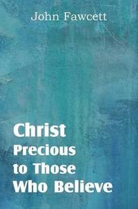 bokomslag Christ, Precious to Those Who Believe