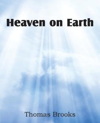 Thomas Brooks - Heaven on Earth, Häftad