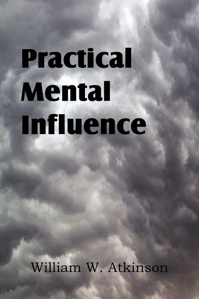 William W Atkinson, William W. Atkinson - Practical Mental Influence, Häftad