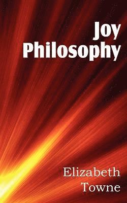 Elizabeth Towne - Joy Philosophy, Häftad