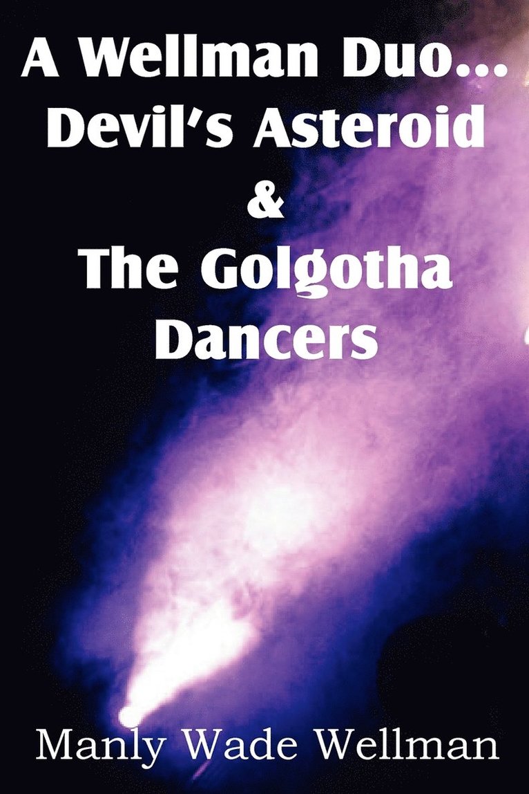 A Wellman Duo...Devil's Asteroid & the Golgotha Dancers 1