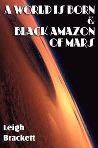 bokomslag A World Is Born & Black Amazon of Mars