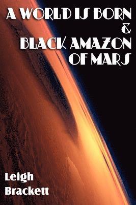 Leigh Brackett - World Is Born & Black Amazon of Mars, Häftad