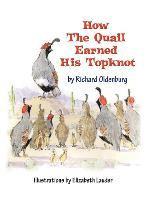 Richard Oldenburg - How the Quail Earned His Topknot, Inbunden