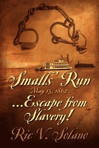 bokomslag Smalls' Run ...May 13, 1862 ... Escape from Slavery!