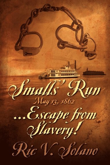 bokomslag Smalls' Run ...May 13, 1862 ... Escape from Slavery!