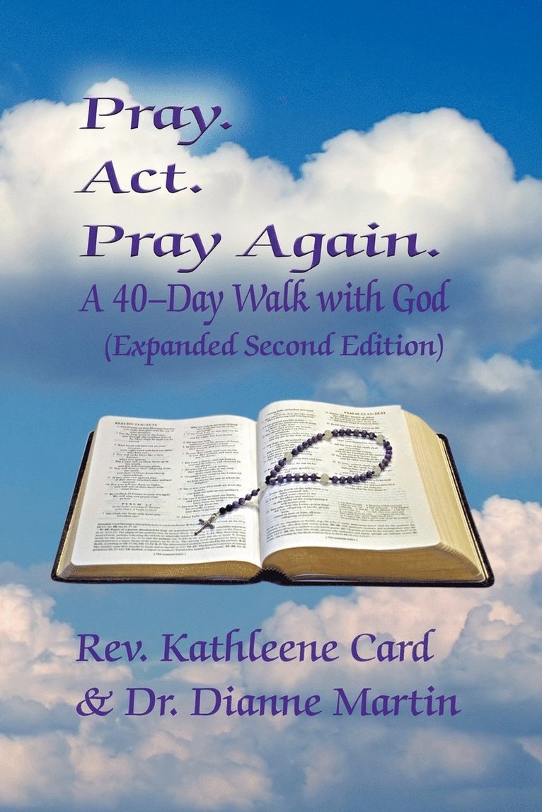 Pray. ACT. Pray Again. a 40-Day Walk with God (Expanded Second Edition) 1