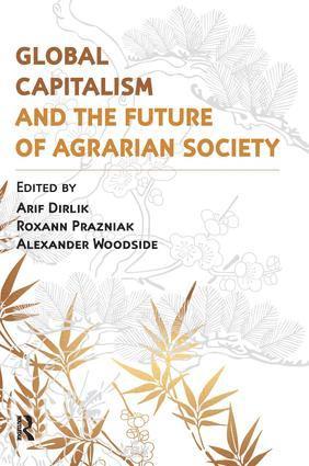 Global Capitalism and the Future of Agrarian Society 1