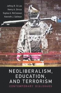 bokomslag Neoliberalism, Education, and Terrorism