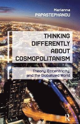 Marianna Papastephanou - Thinking Differently About Cosmopolitanism, Häftad