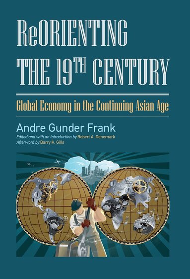 Andre Gunder Frank, Robert A. Denemark - Reorienting the 19th Century, Inbunden
