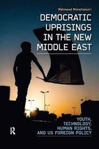 bokomslag Democratic Uprisings in the New Middle East