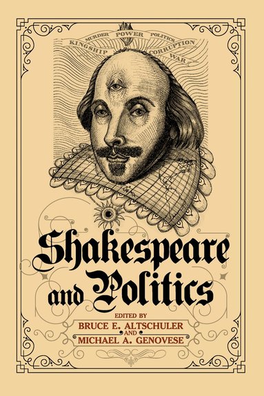 Bruce E. Altschuler, Michael A. Genovese, Bruce E. Altschuler, Michael A. Genovese - Shakespeare and Politics, Inbunden