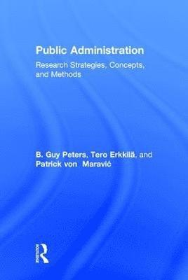 B Guy Peters, Tero Erkkilä, Patrick von Maravić, USA.) Peters, B Guy (University of Pittsburgh, Finland.) Erkkila, Tero (University of Helsinki, Germany) von Maravic, Patrick (Zeppelin University, B. Guy Peters, Patrick von Maravi¿ - Public Administration, Inbunden