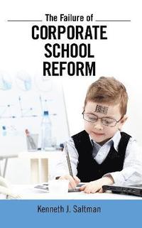 bokomslag Failure of Corporate School Reform