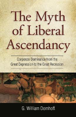 G. Williams Domhoff - Myth of Liberal Ascendancy, Inbunden