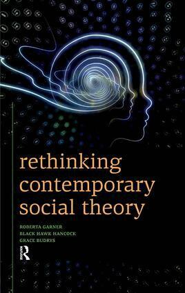 Roberta Garner, Black Hawk Hancock, Grace Budrys - Rethinking Contemporary Social Theory, Inbunden