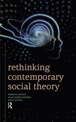 Rethinking Contemporary Social Theory 1